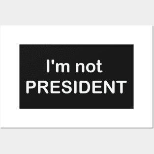 i'm not president Posters and Art